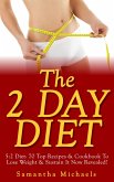 The 2 Day Diet: 5:2 Diet- 70 Top Recipes & Cookbook To Lose Weight & Sustain It Now Revealed! (Fasting Day Edition) (eBook, ePUB)