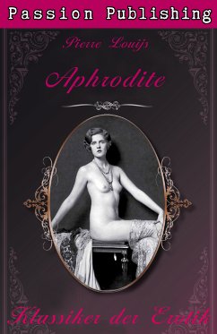 Aphrodite / Klassiker der Erotik Bd.22 (eBook, ePUB) - Louijs, Pierre