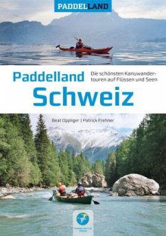 Paddelland Schweiz - Opplinger, Beat; Frehner, Patrick