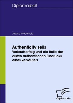 Authenticity sells: Verkaufserfolg und die Rolle des ersten authentischen Eindrucks eines Verkäufers (eBook, PDF) - Wiederhold, Jessica