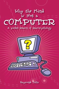 Why the Mind Is Not a Computer (eBook, ePUB) - Tallis, Raymond
