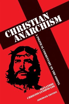 Christian Anarchism (eBook, ePUB) - Christoyannopoulos, Alexandre Christian Anarchism (eBook, ePUB) - Christoyannopoulos, Alexandre