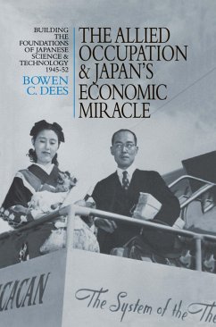 The Allied Occupation and Japan's Economic Miracle (eBook, PDF) - Dees, Bowen C.