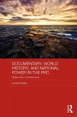 Documentary, World History, and National Power in the PRC (eBook, ePUB)