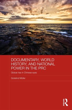 Documentary, World History, and National Power in the PRC (eBook, ePUB) - Mueller, Gotelind