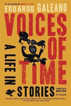 Voices of Time (eBook, ePUB) - Galeano, Eduardo