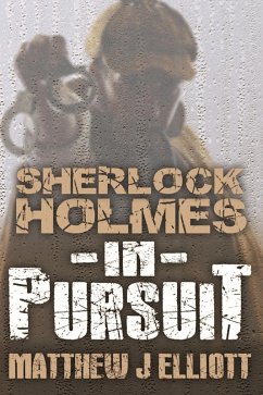 Sherlock Holmes in Pursuit (eBook, PDF) - Elliott, Matthew J