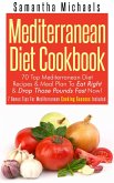 Mediterranean Diet Cookbook: 70 Top Mediterranean Diet Recipes & Meal Plan To Eat Right & Drop Those Pounds Fast Now! (eBook, ePUB)