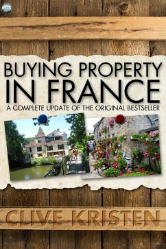 Buying Property in France (eBook, PDF) - Kristen, Clive