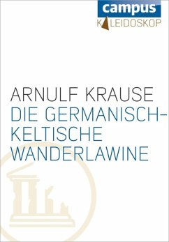 Die germanisch-keltische Wanderlawine (eBook, ePUB) - Krause, Arnulf