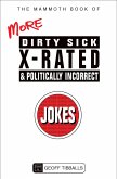 The Mammoth Book of More Dirty, Sick, X-Rated and Politically Incorrect Jokes (eBook, ePUB)