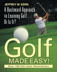 Golf Made Easy! (eBook, ePUB) - Jeffrey W Kern