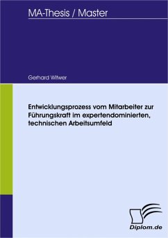 Entwicklungsprozess vom Mitarbeiter zur Führungskraft im expertendominierten, technischen Arbeitsumfeld (eBook, PDF) - Witwer, Gerhard