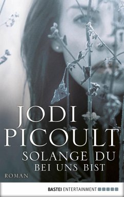 Solange du bei uns bist (eBook, ePUB) - Picoult, Jodi