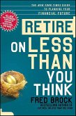 Retire on Less Than You Think (eBook, ePUB) Retire on Less Than You Think (eBook, ePUB)