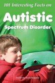 101 Interesting Facts on Autistic Spectrum Disorder (eBook, ePUB)
