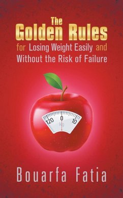 Golden Rules for Losing Weight Easily and Without the Risk of Failure (eBook, ePUB) - Bouarfa Fatia