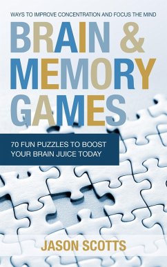 Brain and Memory Games: 70 Fun Puzzles to Boost Your Brain Juice Today (eBook, ePUB) - Scotts, Jason