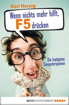 Wenn nichts mehr hilft, F5 drücken (eBook, ePUB) - Herzog, Karl