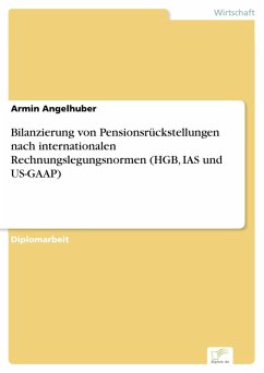 Bilanzierung von Pensionsrückstellungen nach internationalen Rechnungslegungsnormen (HGB, IAS und US-GAAP) (eBook, PDF) - Angelhuber, Armin