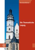 Die Thomaskirche Leipzig (eBook, PDF)