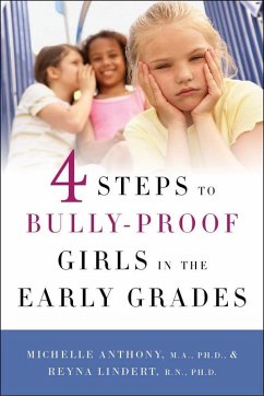4 Steps to Bully-Proof Girls in the Early Grades (eBook, ePUB) - Anthony, Michelle; Lindert, Reyna