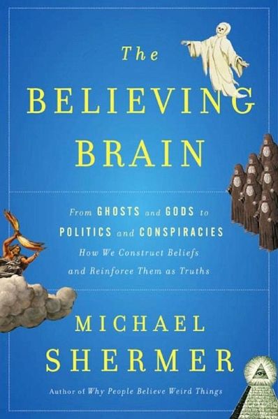 The Believing Brain (eBook, ePUB) The Believing Brain (eBook, ePUB)