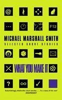What You Make It (eBook, ePUB) - Smith, Michael Marshall