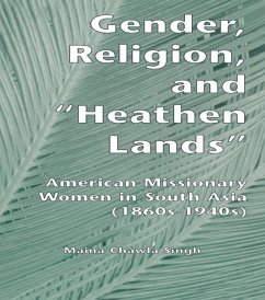 Gender, Religion, and the Heathen Lands (eBook, PDF) - Singh, Maina Chawla