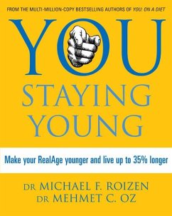 You: Staying Young (eBook, ePUB) - Roizen, Michael F.; Oz, Mehmet C. You: Staying Young (eBook, ePUB) - Roizen, Michael F.; Oz, Mehmet C.