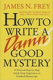 How to Write a Damn Good Mystery (eBook, ePUB)
