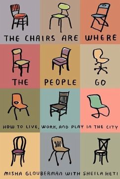 The Chairs Are Where the People Go (eBook, ePUB) - Glouberman, Misha; Heti, Sheila