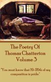 The Poetry Of Thomas Chatterton - Vol 3 (eBook, ePUB)