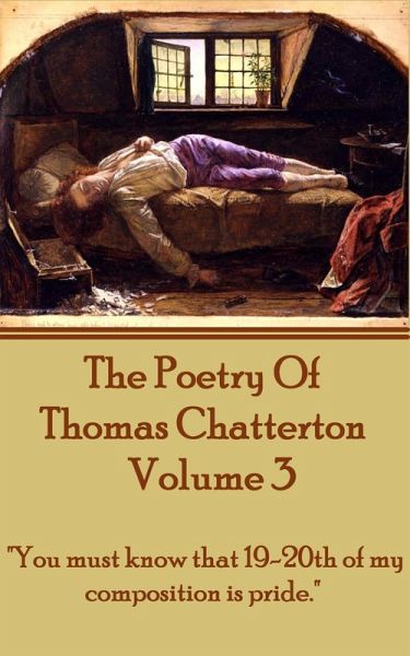 The Poetry Of Thomas Chatterton - Vol 3 (eBook, ePUB) The Poetry Of Thomas Chatterton - Vol 3 (eBook, ePUB)