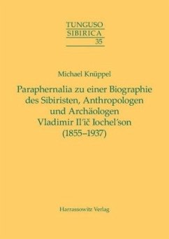 Paraphernalia zu einer Biographie des Sibiristen, Anthropologen und Archäologen Vladimir Il'ic Iochel'son (1855-1937) - Knüppel, Michael