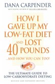 How I Gave Up My Low-Fat Diet and Lost 40 Pounds..and How You Can Too (eBook, ePUB)