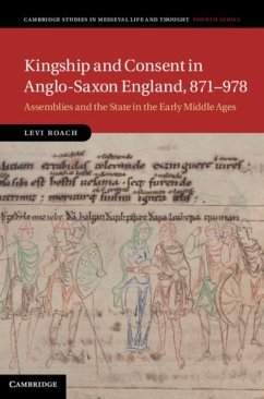 Kingship and Consent in Anglo-Saxon England, 871-978 (eBook, PDF) - Roach, Levi