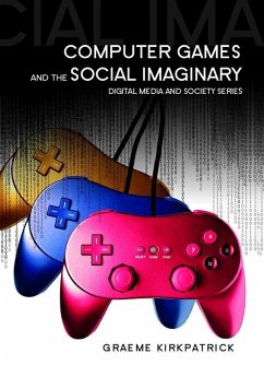 Computer Games and the Social Imaginary (eBook, ePUB) - Kirkpatrick, Graeme
