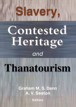 Slavery, Contested Heritage, and Thanatourism (eBook, PDF) - Dann, Graham M. S.; Seaton, A. V.