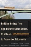 Building Bridges from High Poverty Communities, to Schools, to Productive Citizenship (eBook, PDF) Building Bridges from High Poverty Communities, to Schools, to Productive Citizenship (eBook, PDF)