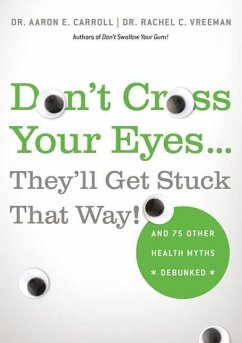 Don't Cross Your Eyes...They'll Get Stuck That Way! (eBook, ePUB) - Carroll, Aaron E.; Vreeman, Rachel C.