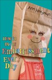 How to Die of Embarrassment Every Day (eBook, ePUB) How to Die of Embarrassment Every Day (eBook, ePUB)