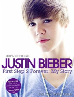 Justin Bieber - First Step 2 Forever, My Story (eBook, ePUB) - Bieber, Justin