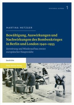 Bewältigung, Auswirkungen und Nachwirkungen des Bombenkrieges in Berlin und London 1940-1955 (eBook, PDF) - Metzger, Martina