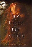 By These Ten Bones (eBook, ePUB)