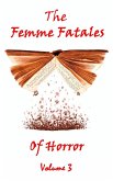 The Femme Fatales Of Horror - Volume 3 (eBook, ePUB)