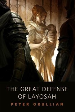 The Great Defense of Layosah (eBook, ePUB) - Orullian, Peter