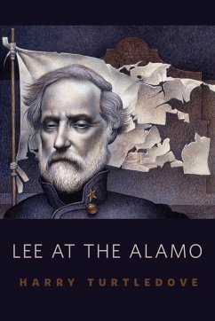 Lee at the Alamo (eBook, ePUB) - Turtledove, Harry