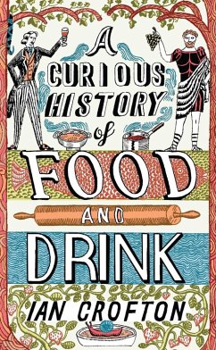A Curious History of Food and Drink (eBook, ePUB) - Crofton, Ian
