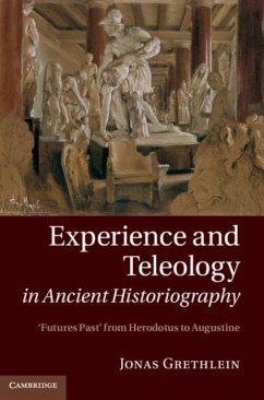 Experience and Teleology in Ancient Historiography (eBook, PDF) - Grethlein, Jonas